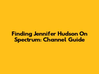 Finding Jennifer Hudson On Spectrum: Channel Guide