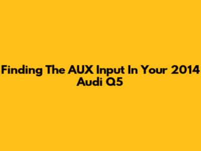 Finding The AUX Input In Your 2014 Audi Q5