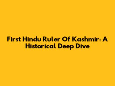 First Hindu Ruler Of Kashmir: A Historical Deep Dive