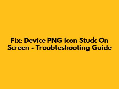 Fix: Device PNG Icon Stuck On Screen - Troubleshooting Guide