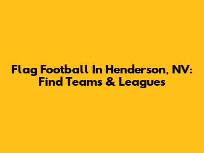 Flag Football In Henderson, NV: Find Teams & Leagues