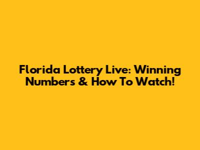 Florida Lottery Live: Winning Numbers & How To Watch!
