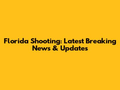 Florida Shooting: Latest Breaking News & Updates