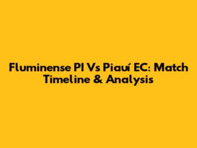 Fluminense PI Vs Piauí EC: Match Timeline & Analysis