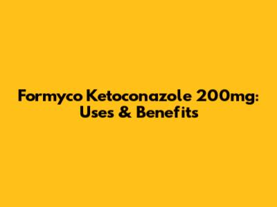 Formyco Ketoconazole 200mg: Uses & Benefits