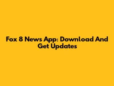 Fox 8 News App: Download And Get Updates