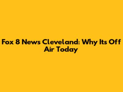 Fox 8 News Cleveland: Why It's Off Air Today