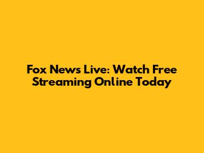 Fox News Live: Watch Free Streaming Online Today