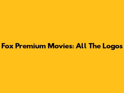 Fox Premium Movies: All The Logos
