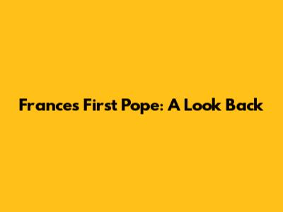 France's First Pope: A Look Back