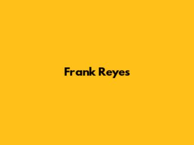 Frank Reyes' 