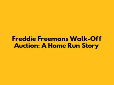Freddie Freeman's Walk-Off Auction: A Home Run Story