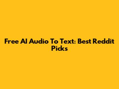 Free AI Audio To Text: Best Reddit Picks