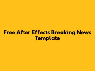 Free After Effects Breaking News Template