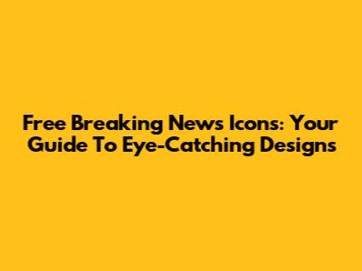 Free Breaking News Icons: Your Guide To Eye-Catching Designs