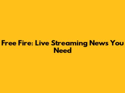 Free Fire: Live Streaming News You Need