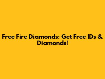 Free Fire Diamonds: Get Free IDs & Diamonds!