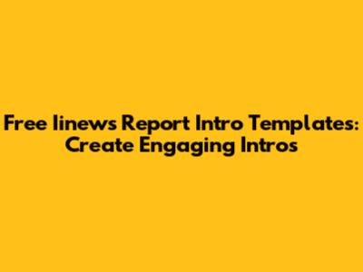Free Iinews Report Intro Templates: Create Engaging Intros