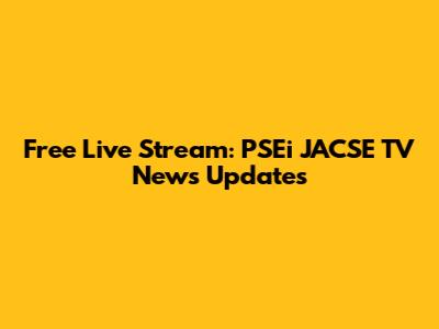 Free Live Stream: PSEi JACSE TV News Updates