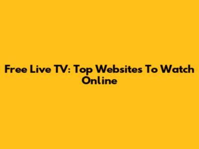 Free Live TV: Top Websites To Watch Online