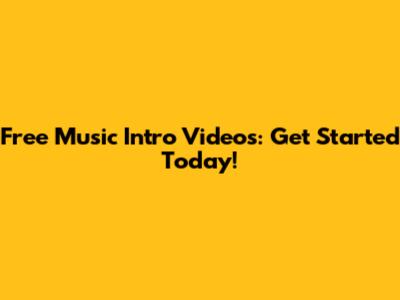 Free Music Intro Videos: Get Started Today!