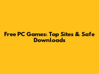 Free PC Games: Top Sites & Safe Downloads