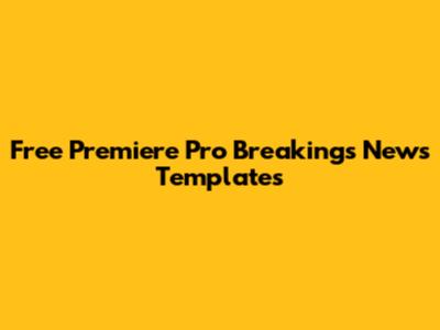 Free Premiere Pro Breakings News Templates
