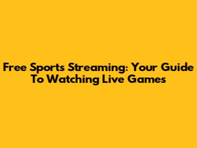 Free Sports Streaming: Your Guide To Watching Live Games