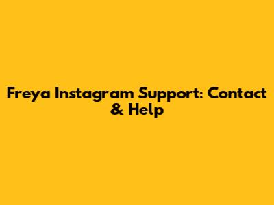 Freya Instagram Support: Contact & Help