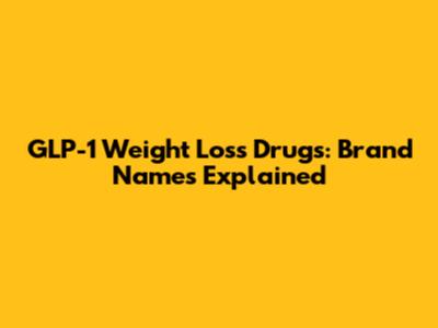 GLP-1 Weight Loss Drugs: Brand Names Explained