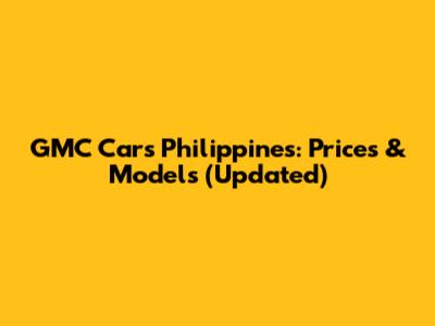 GMC Cars Philippines: Prices & Models (Updated)