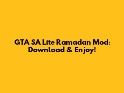 GTA SA Lite Ramadan Mod: Download & Enjoy!