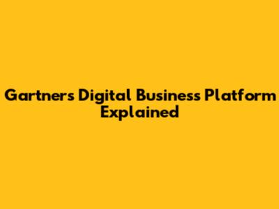 Gartner's Digital Business Platform Explained