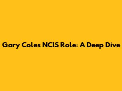 Gary Cole's NCIS Role: A Deep Dive
