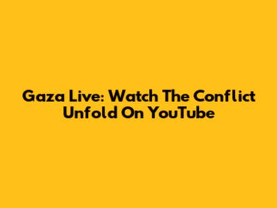 Gaza Live: Watch The Conflict Unfold On YouTube