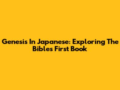 Genesis In Japanese: Exploring The Bible's First Book
