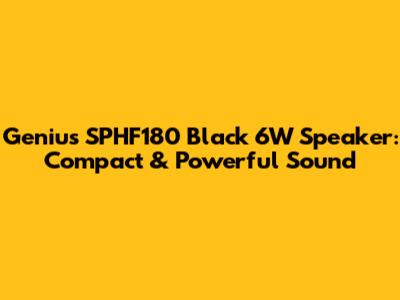 Genius SPHF180 Black 6W Speaker: Compact & Powerful Sound