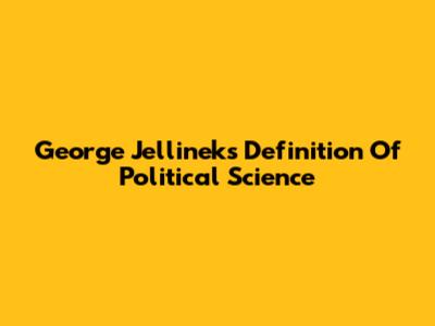 George Jellinek's Definition Of Political Science