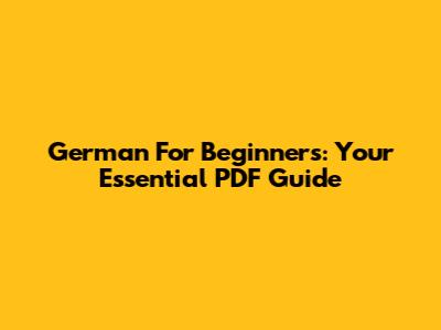 German For Beginners: Your Essential PDF Guide