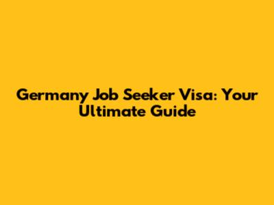 Germany Job Seeker Visa: Your Ultimate Guide