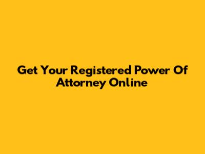 Get Your Registered Power Of Attorney Online