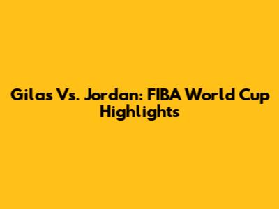 Gilas Vs. Jordan: FIBA World Cup Highlights