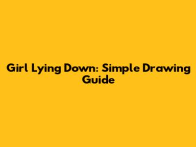 Girl Lying Down: Simple Drawing Guide