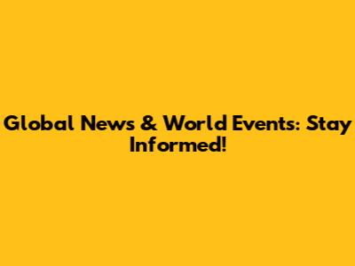 Global News & World Events: Stay Informed!