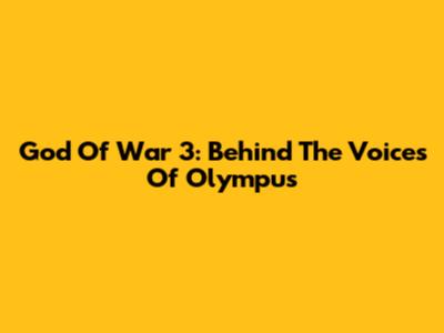 God Of War 3: Behind The Voices Of Olympus
