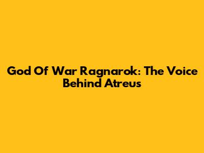 God Of War Ragnarok: The Voice Behind Atreus
