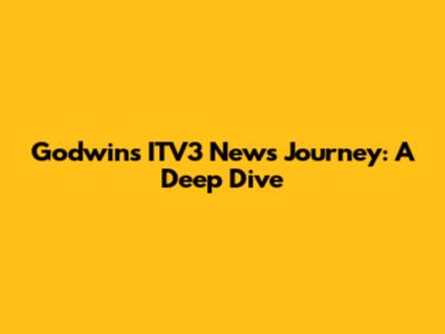 Godwin's ITV3 News Journey: A Deep Dive