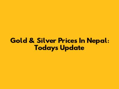 Gold & Silver Prices In Nepal: Today's Update