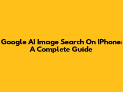 Google AI Image Search On IPhone: A Complete Guide