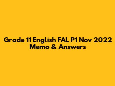 Grade 11 English FAL P1 Nov 2022 Memo & Answers